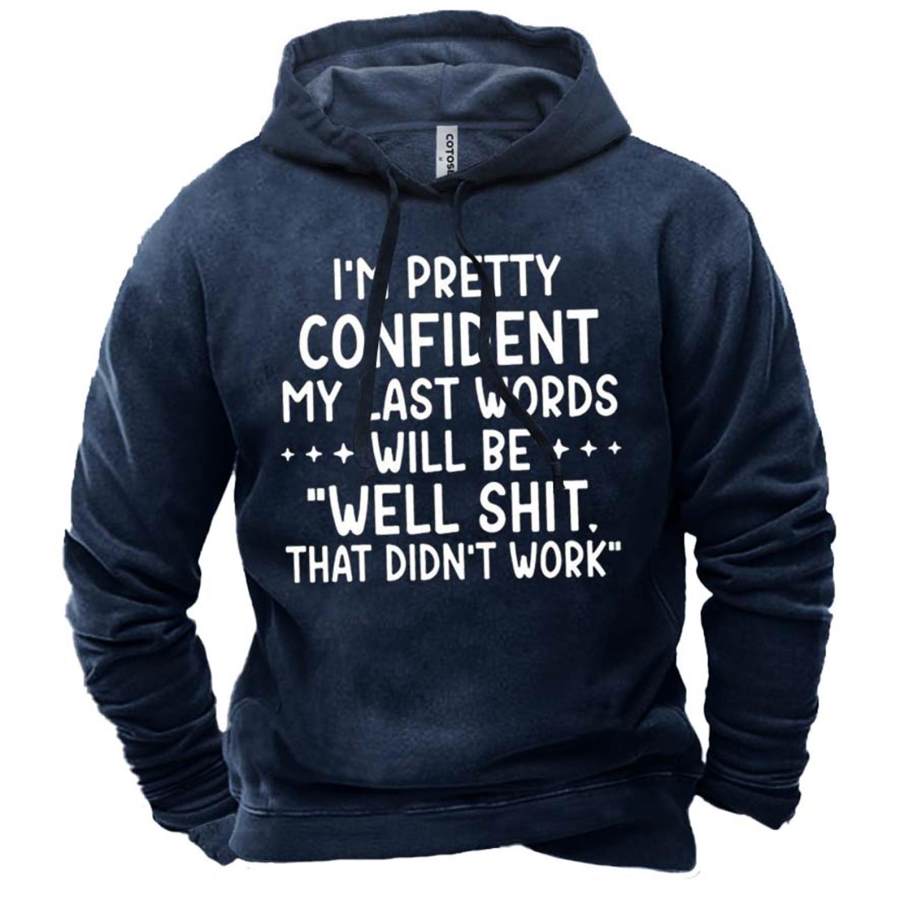 

Men's I'm Pretty Confident My Last Words Print Hoodie