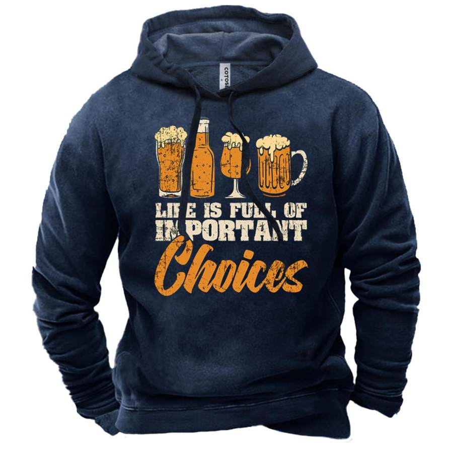 

Men's Life Is Full Of Important Choices Beer Print Hoodie