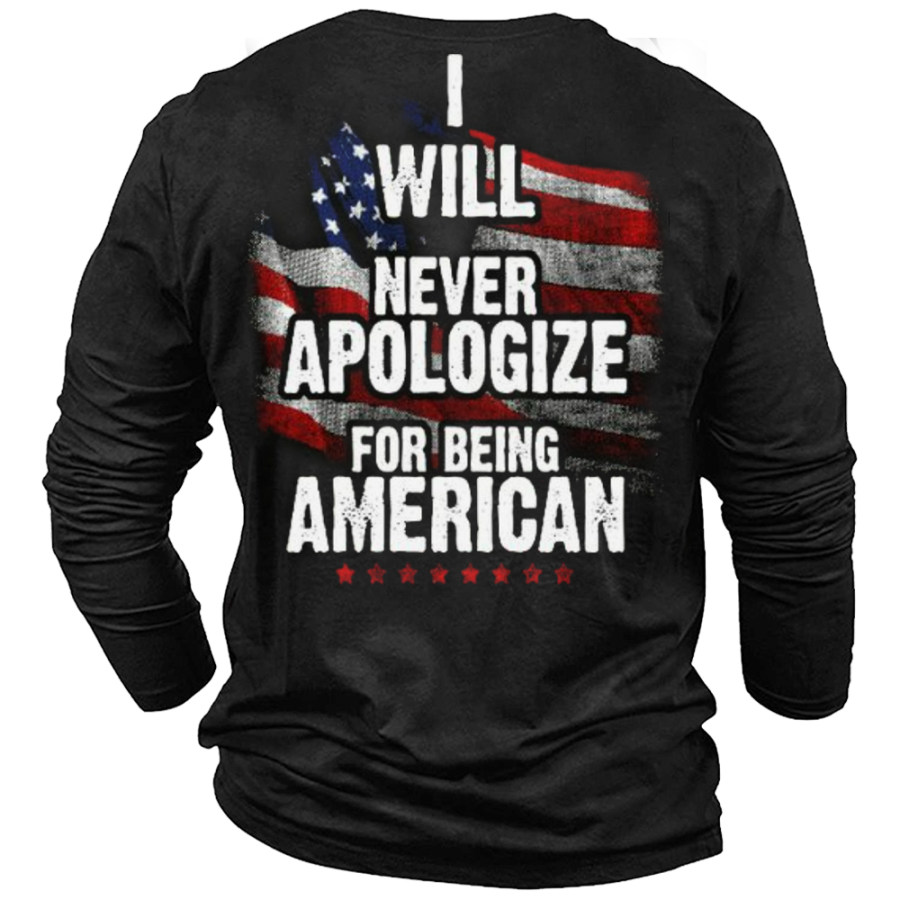 

I Will Never Apologize For Being American Men's T-shirt