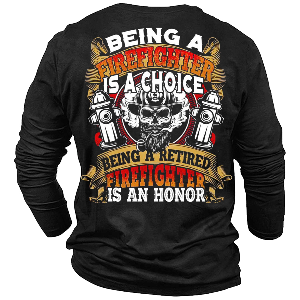 Being A Firefighter Is Chic A Choice Being A Retired Firefighter Is An Honor Men's T-shirt