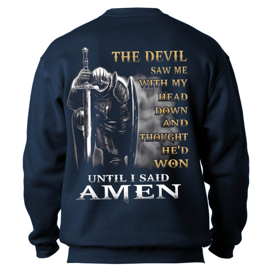 

The Devil Saw Me With My Head Down Until I Said Amen Men's Sweatshirt