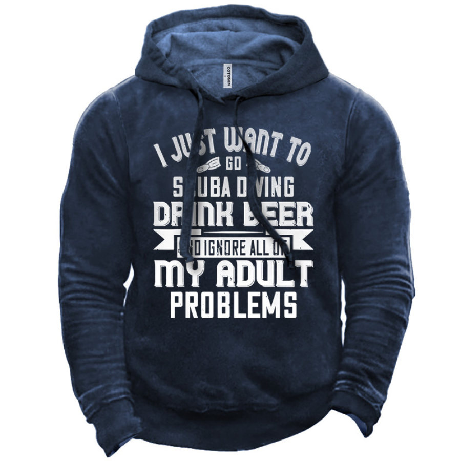 

Men's I Just Want To Scuba Diving Drink Beer And Ignore All Of My Adult Problems Hoodie