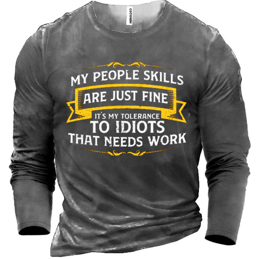 

Men's My People Skills Are Fine It's My Idiots Cotton Long Sleeve T-Shirt