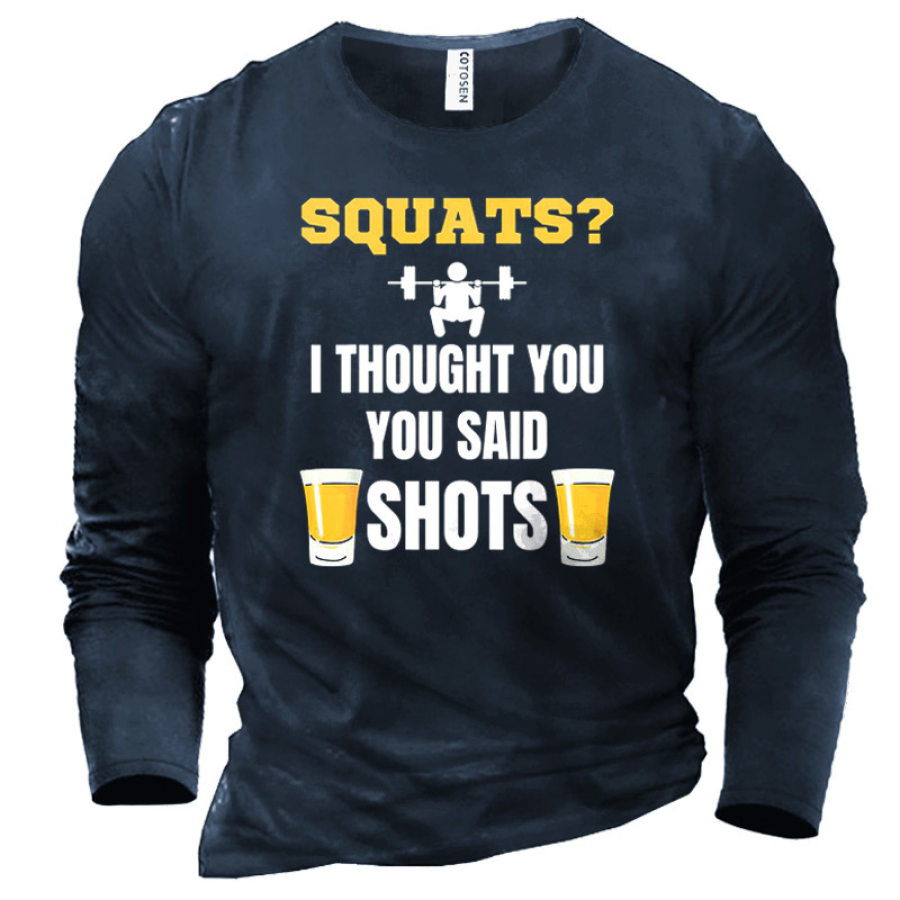 

Men's Squats I Thought You You Said Shots T-Shirt