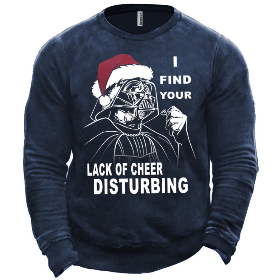 

Men's I Find Your Lack Of Cheer Disturbing Sweatshirt