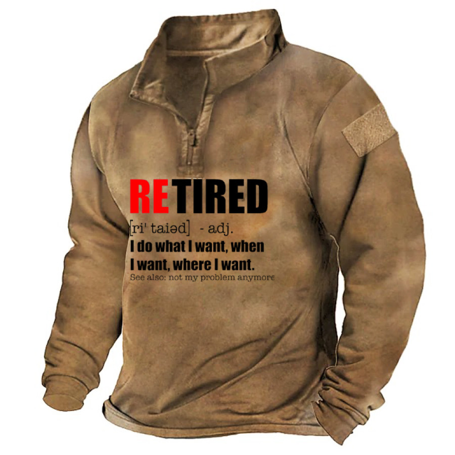 

Retired I Do What II Want When I Want Not My Problem Men's Lapel Sweatshirt