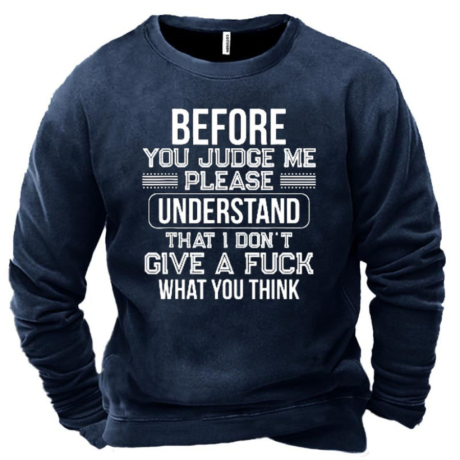 

Before You Judge Me Please Understand That I Don't Give AF Men's Sweatshirt
