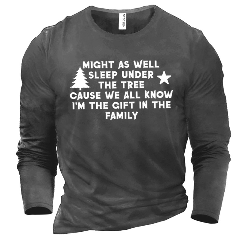Men's Might As Well Chic Sleep Under The Tree Cause We All Know I'm The Gift In The Family T-shirt