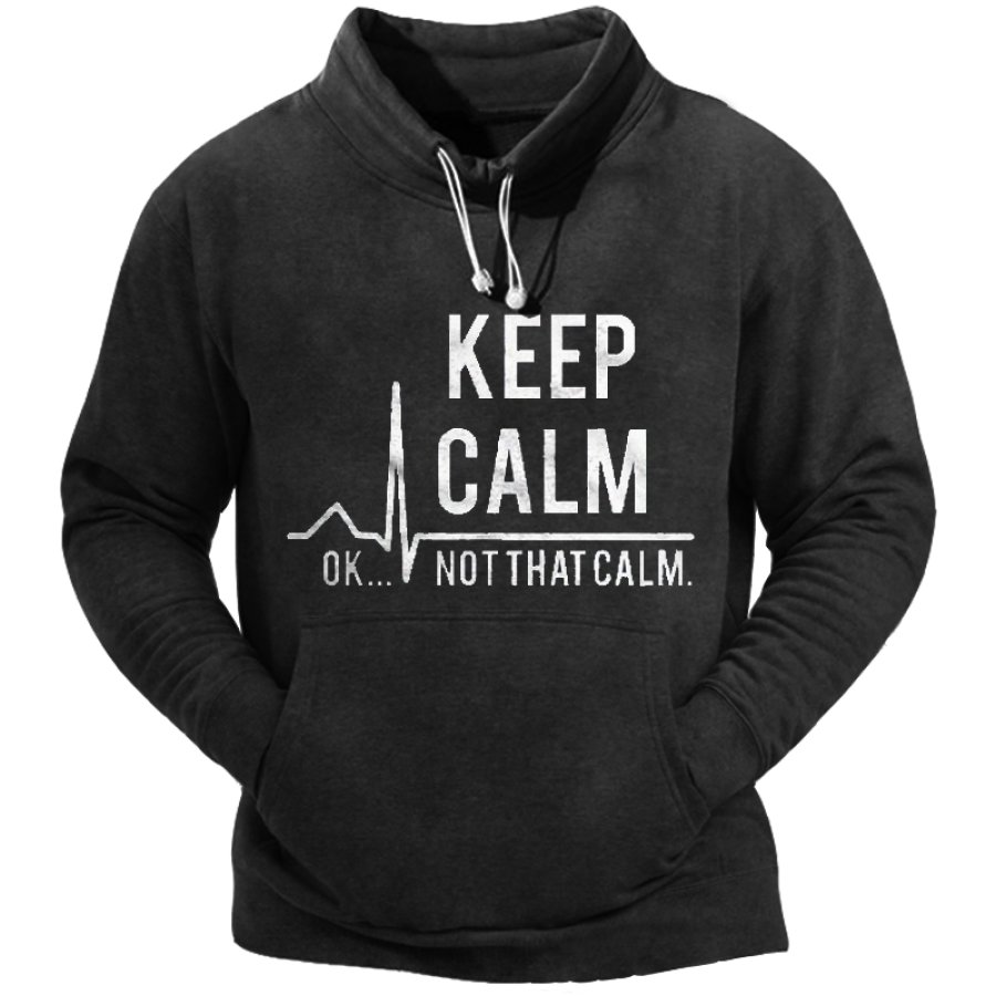 

Keep Calm Not That Calm Men's Retro Large Pocket Drawstring Half Turtleneck Sweatshirt