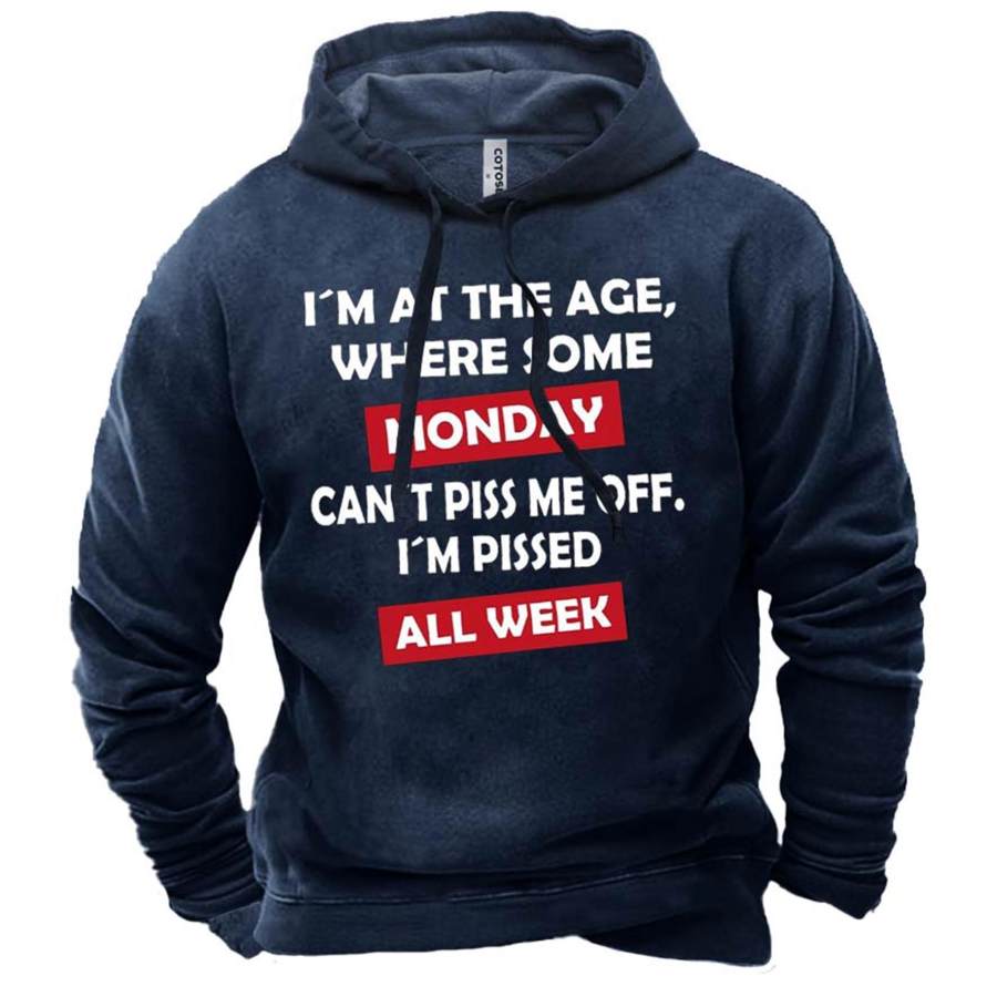 

Men's I'm At The Age Where Some Monday Print Hoodie