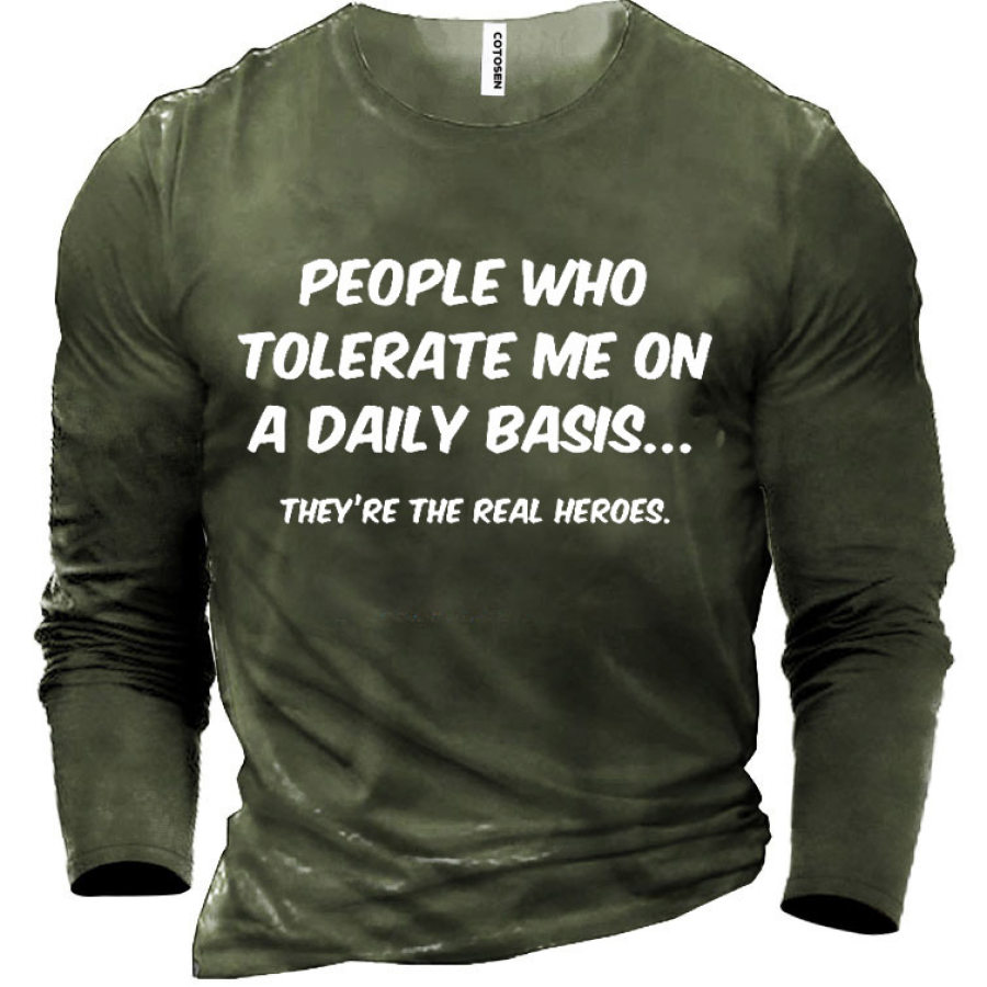 

Men's People Who Tolerate Me On A Daily Basis Cotton Long Sleeve T-Shirt