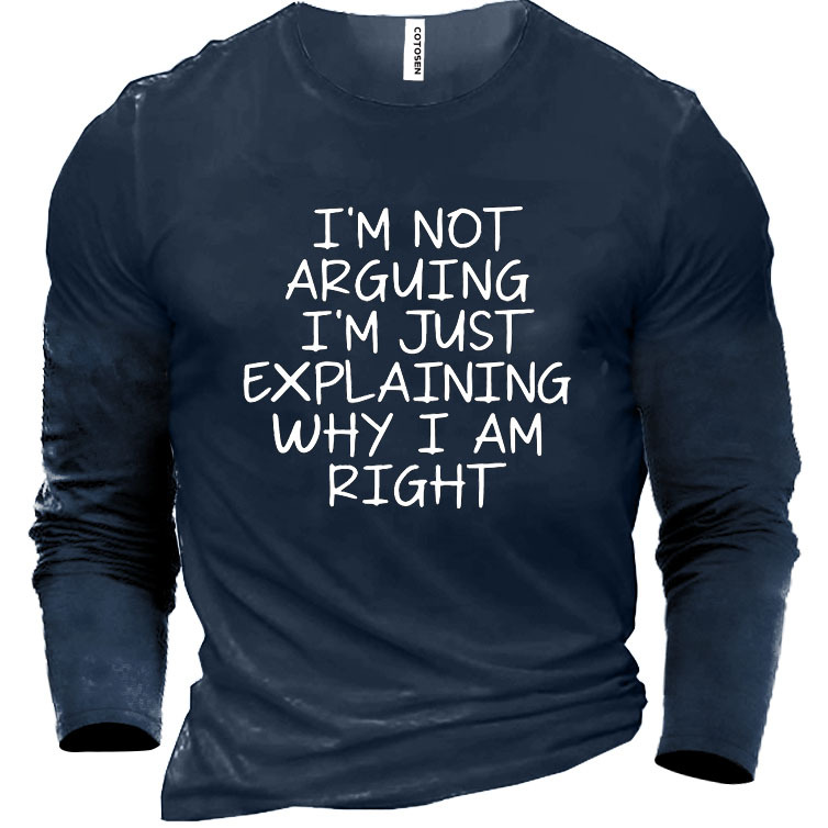 I Am Arguing I Chic Am Just Explaining Why I Am Right Men's Cotton Shirt