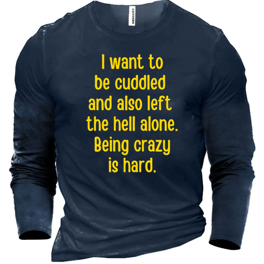 

I Want To Be Cuddled And Also Left The Hell Alone Men's Cotton Shirt
