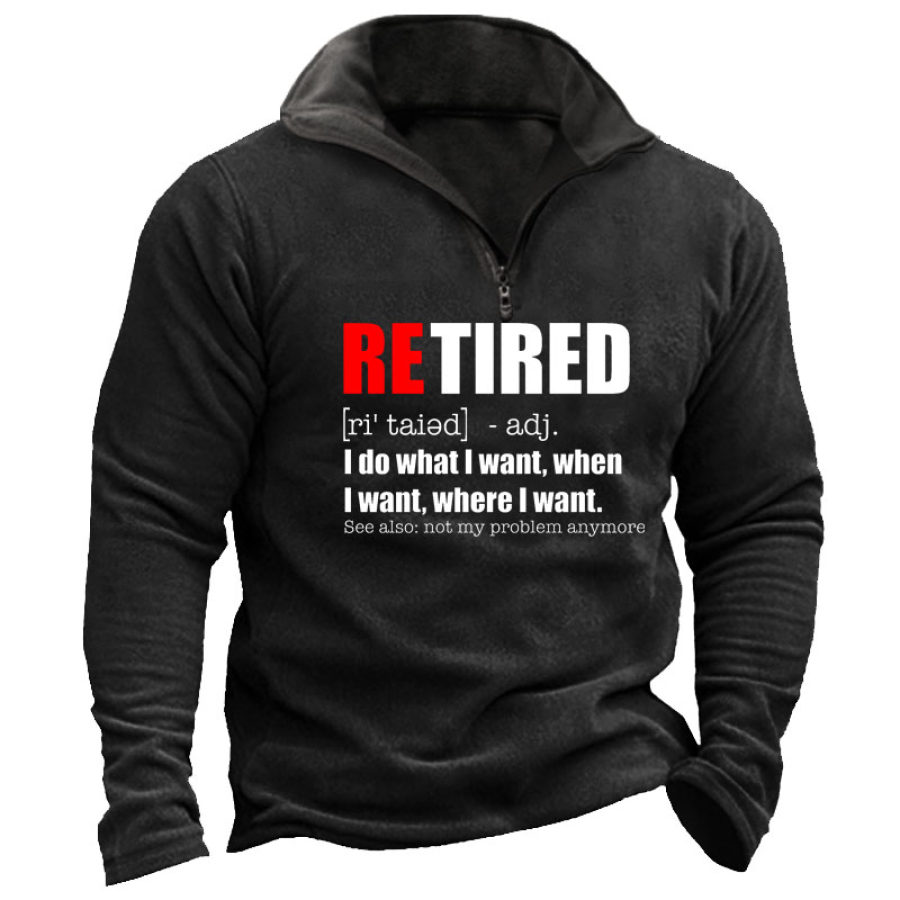 

Old Man Retired I Do What I Want Men's Sweatshirt