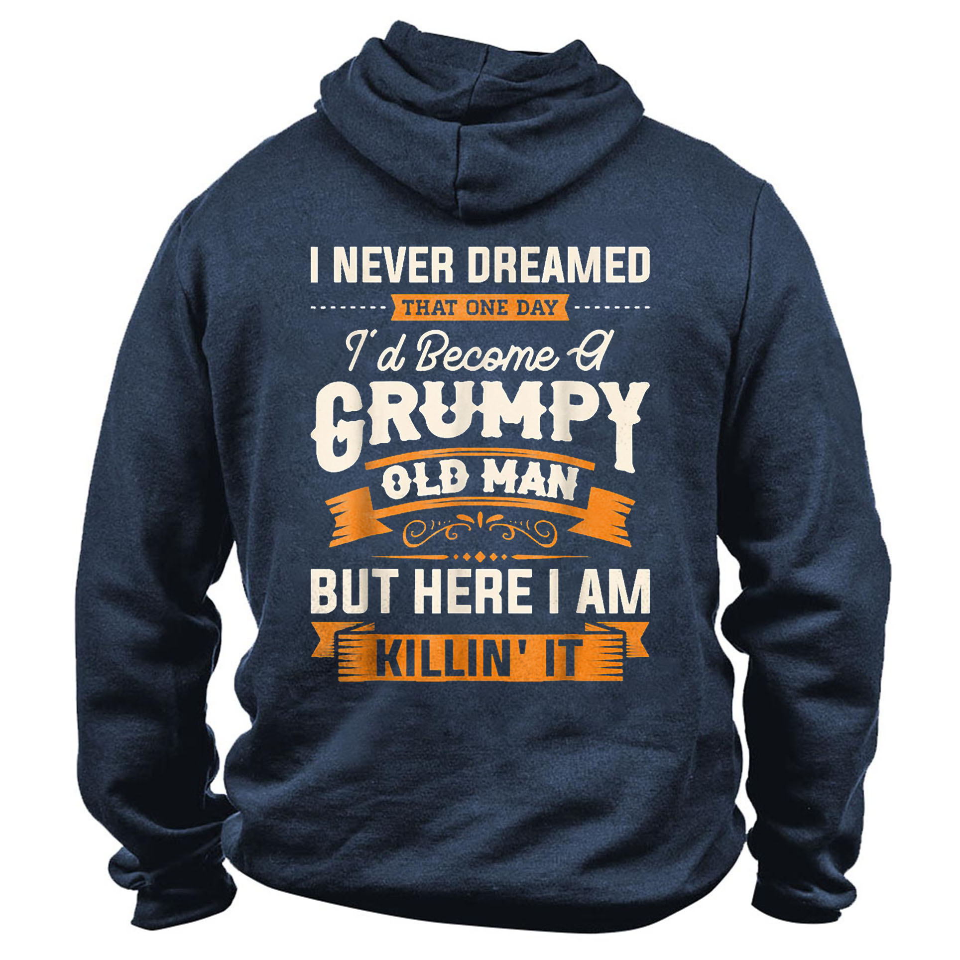 Men's I Never Dreamed Chic That I'd Become A Grumpy Old Man Print Hoodie