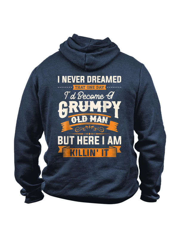 Men's I Never Dreamed That I'd Become A Grumpy Old Man Print Hoodie