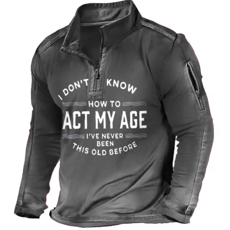 

I Don't Know How To Act My Age I've Never Been This Old Before Men T-shirt