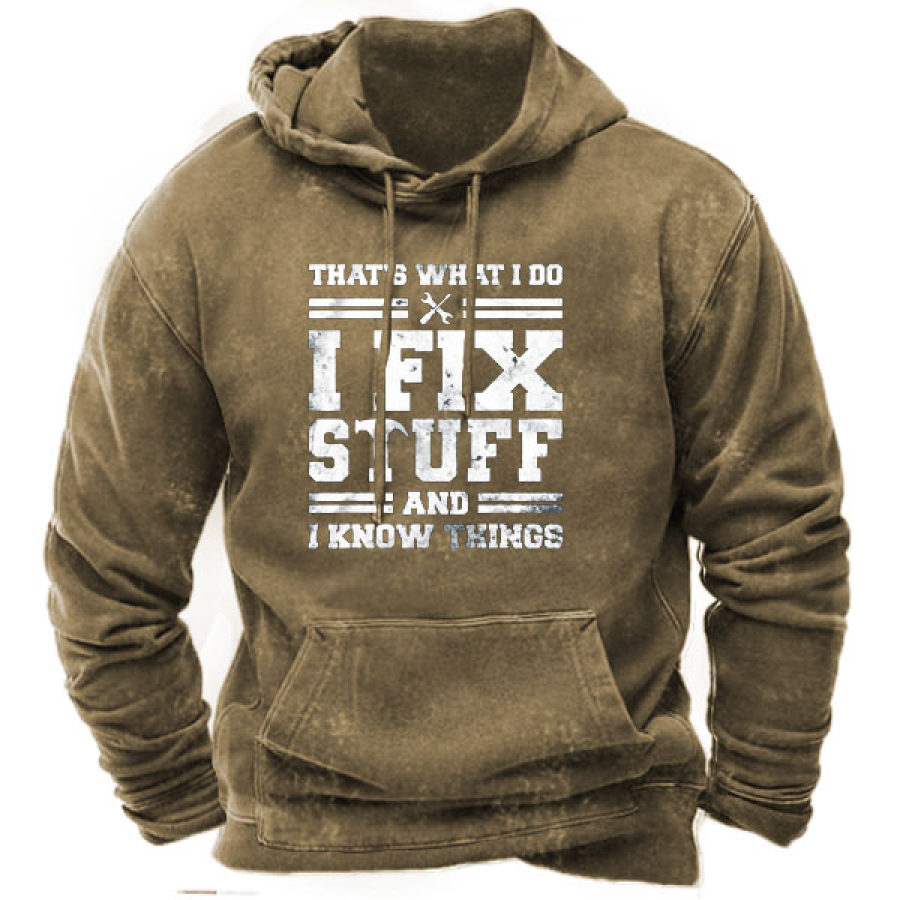 

I Fix Stuff And I Know Things Men's Hoodie
