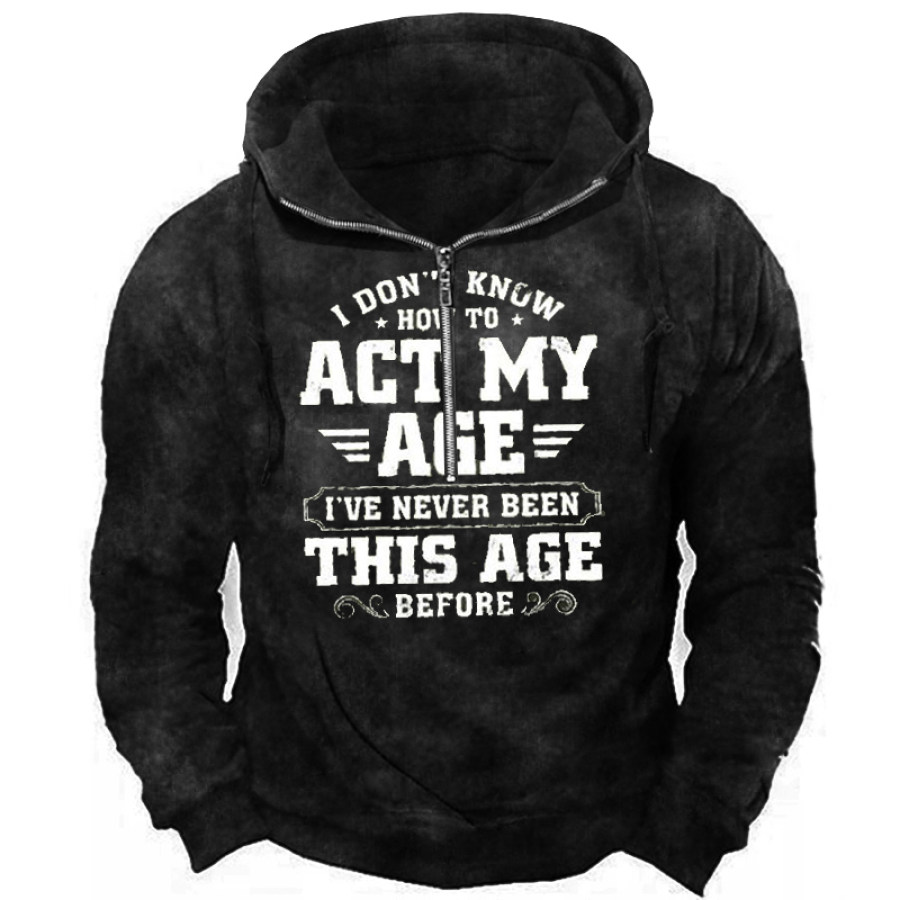 

I Don't How To Act My Age Men's Vintage Print Zip Hoodie