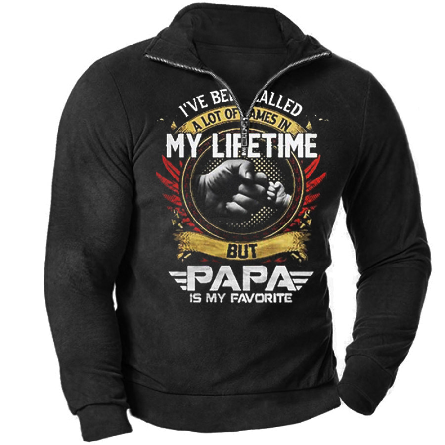 

I've Been Called A Lot Of Names In My Lifetime But Papa Is My Favorite Men's Vintage Print Zip Sweatshirt