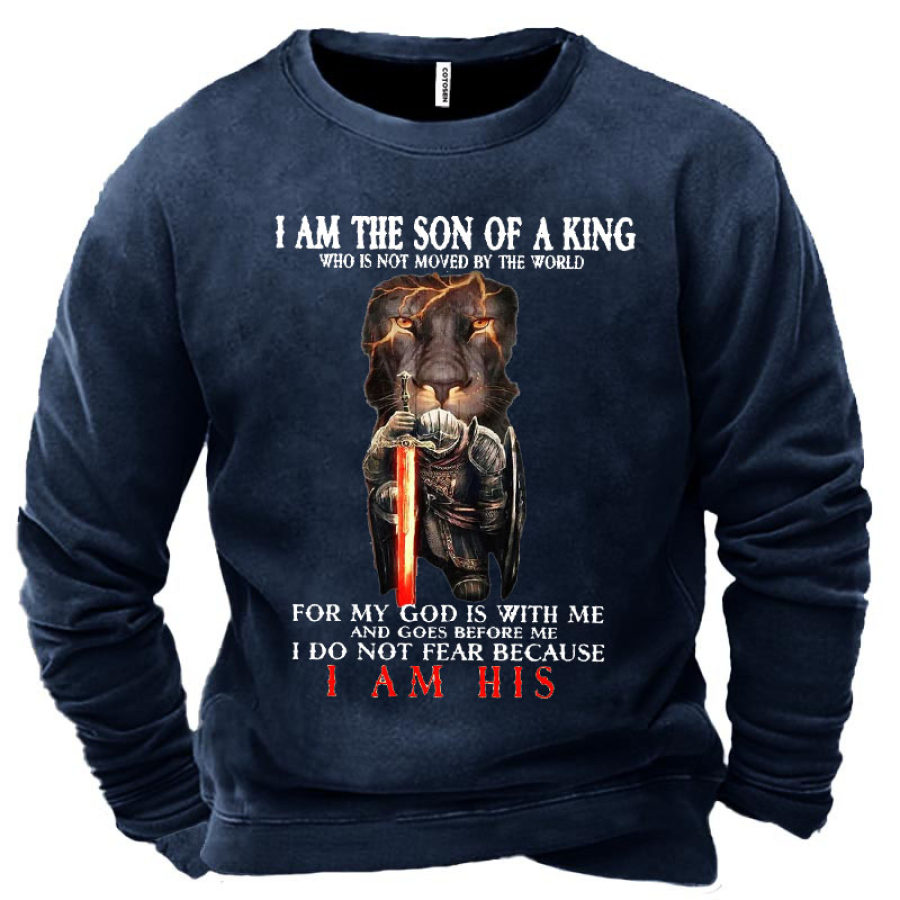 

I Am The Son Of A King Who Is Not Moved By The World For My God Belief Graphic Men's Sweatshirt