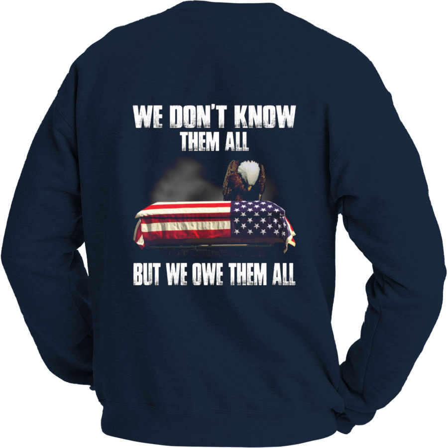 

We Don't Know Them All But We Owe Them All Men's Sweatshirt