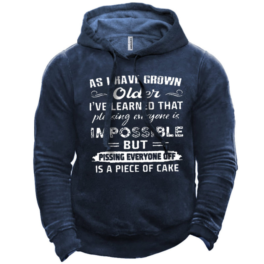

Men's As I Have Grown Older I've Learned That Pleasing Everyone Is Impossible Hoodie