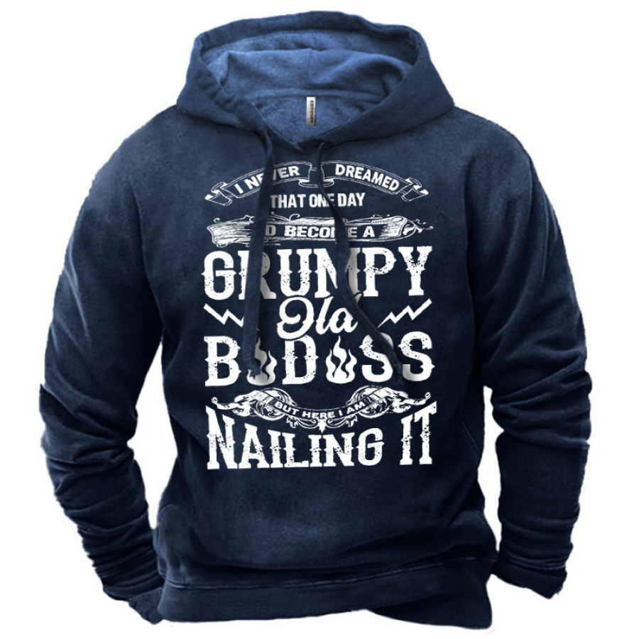 

Men's I Never Dreamed That One Day I'd Become A Grumpy Old Man But Here I Nailing It Hoodie