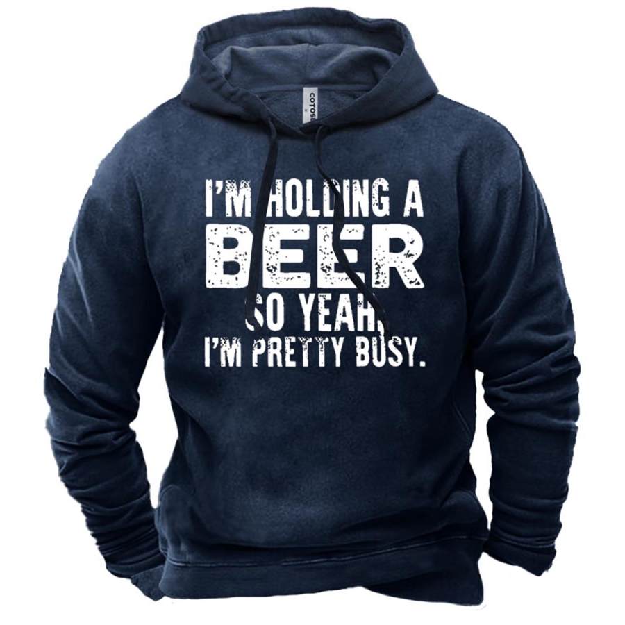 

Men's I'm Holding A Beer So Yeah I'm Pretty Busy Print Hoodie