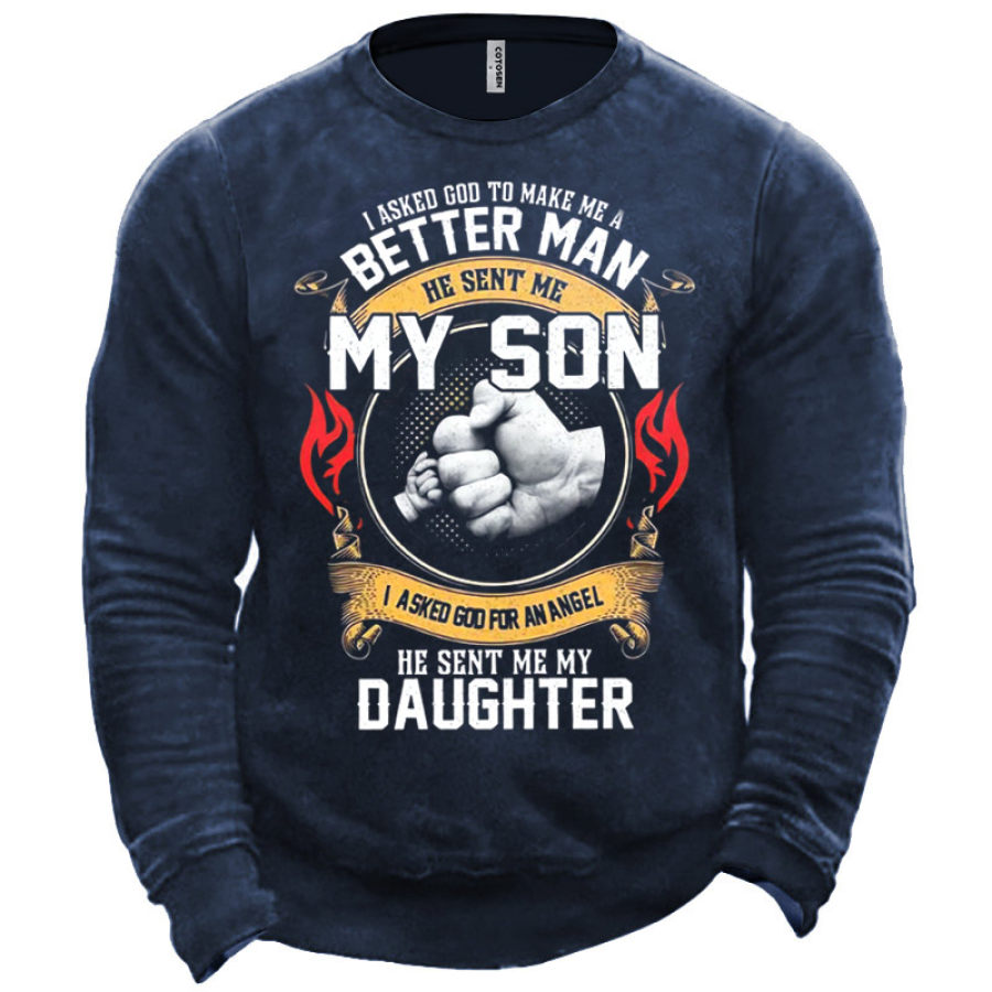 

Men's I Asked God To Make Me A Better Man He Sent Me My Son I Asked God For An Angel He Sentme My Daughter Sweatshirt