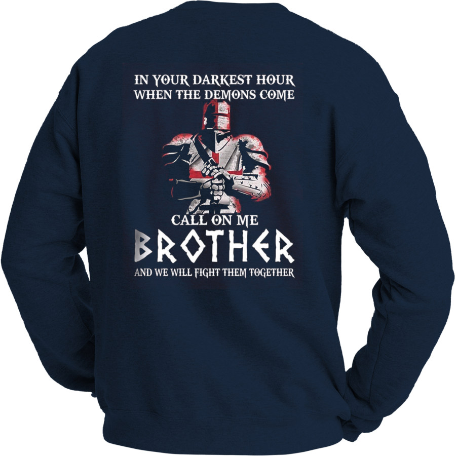 

In Your Darkest Hour When The Demons Come Call On Me Brother Men's Sweatshirt