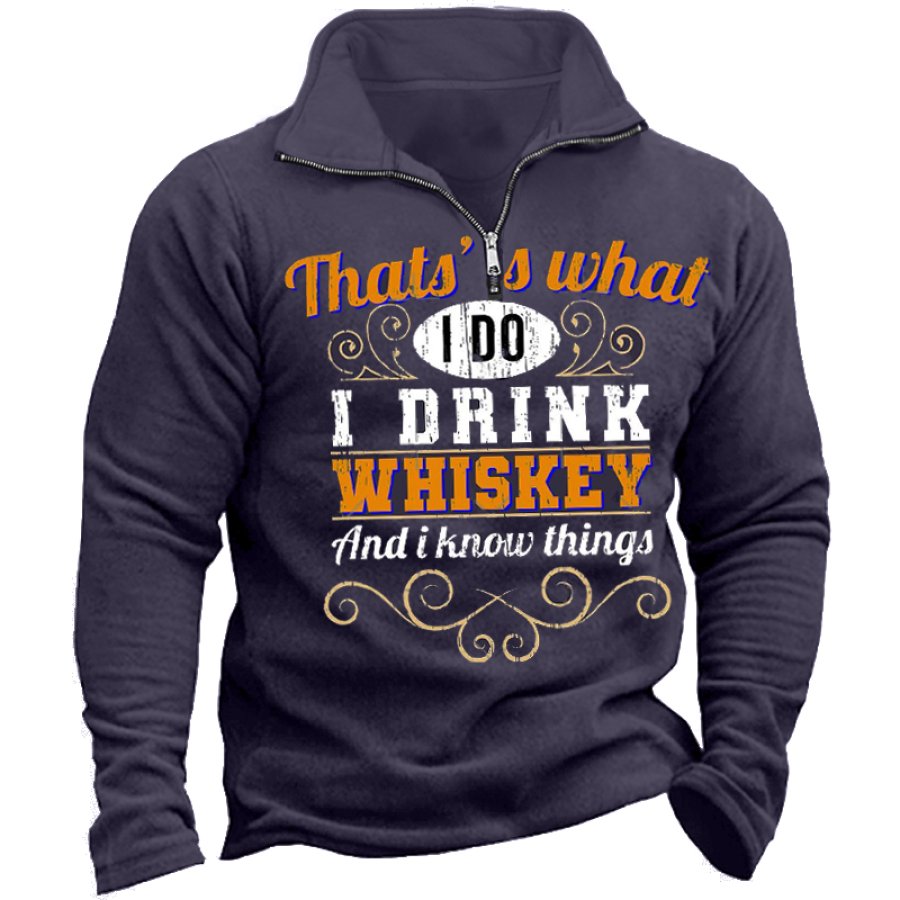 

I Drink Whiskey And I Know Things Men's Retro Fun Beer Print Mock Neck Sweatshirt