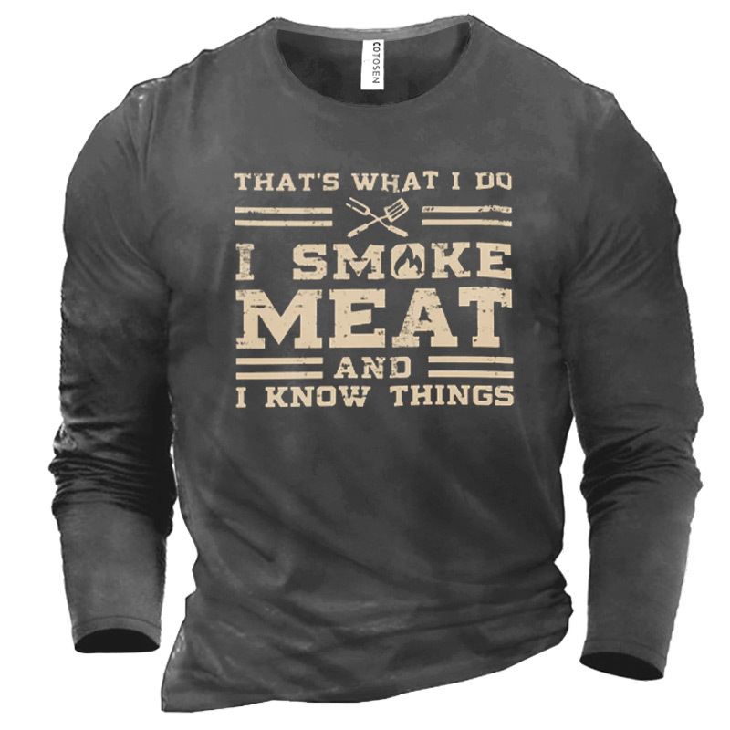Men's Thats What I Chic Do I Smoke Meat And I Know Things Funny Text T-shirt