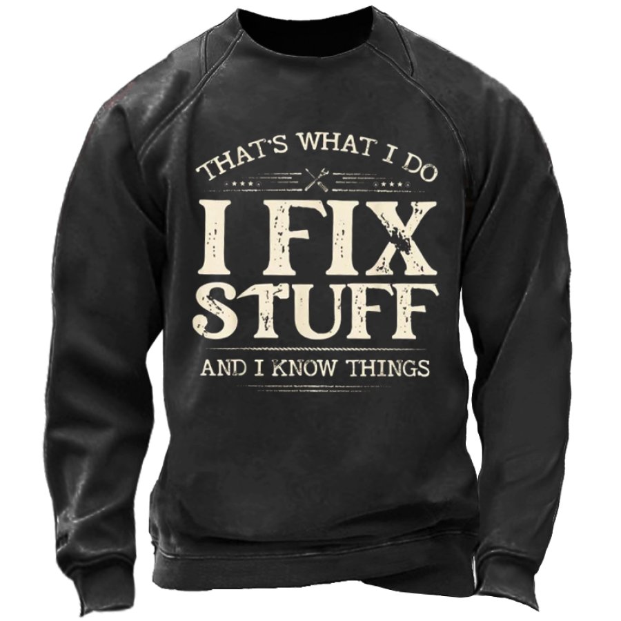 

That's What I Do I Fix Stuff Men's Print Sweatshirt