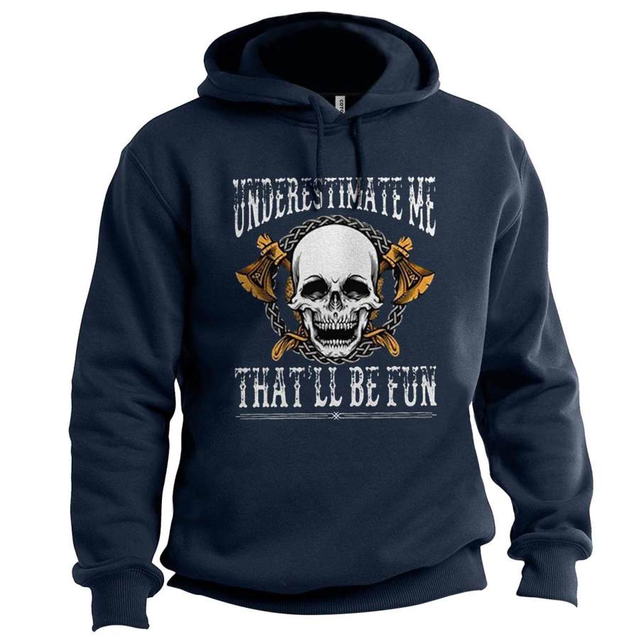 

Men's Underestimate Me That'll Be Fun Print Hoodie