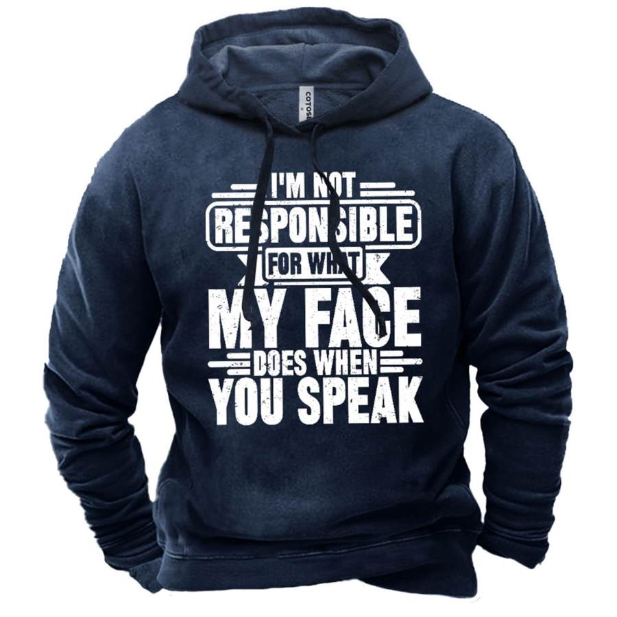 

Men's I'm Not Responsible For What My Face Does When You Speak Print Hoodie