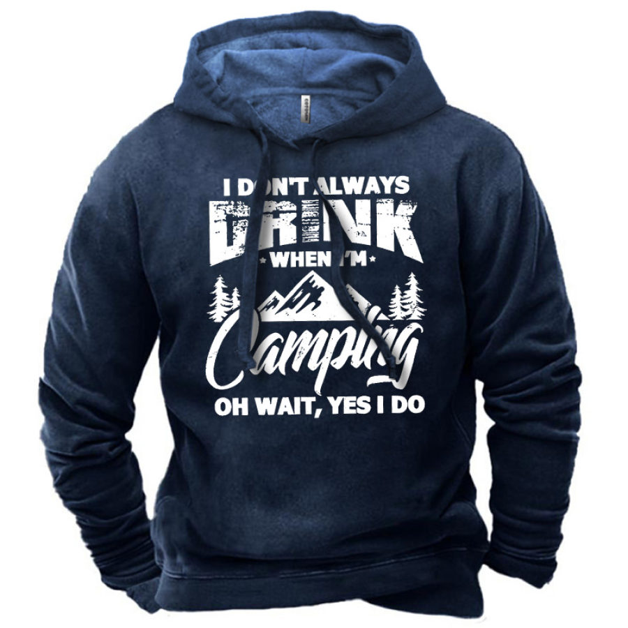 

Men's I Don't Always Drink When I'm Camping Oh Wait Yes I Do Hoodie