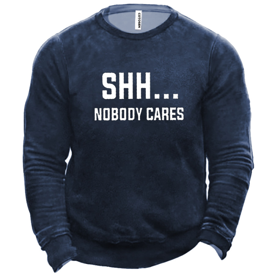 

SHH···Nobody Cares Men's Sweatshirt