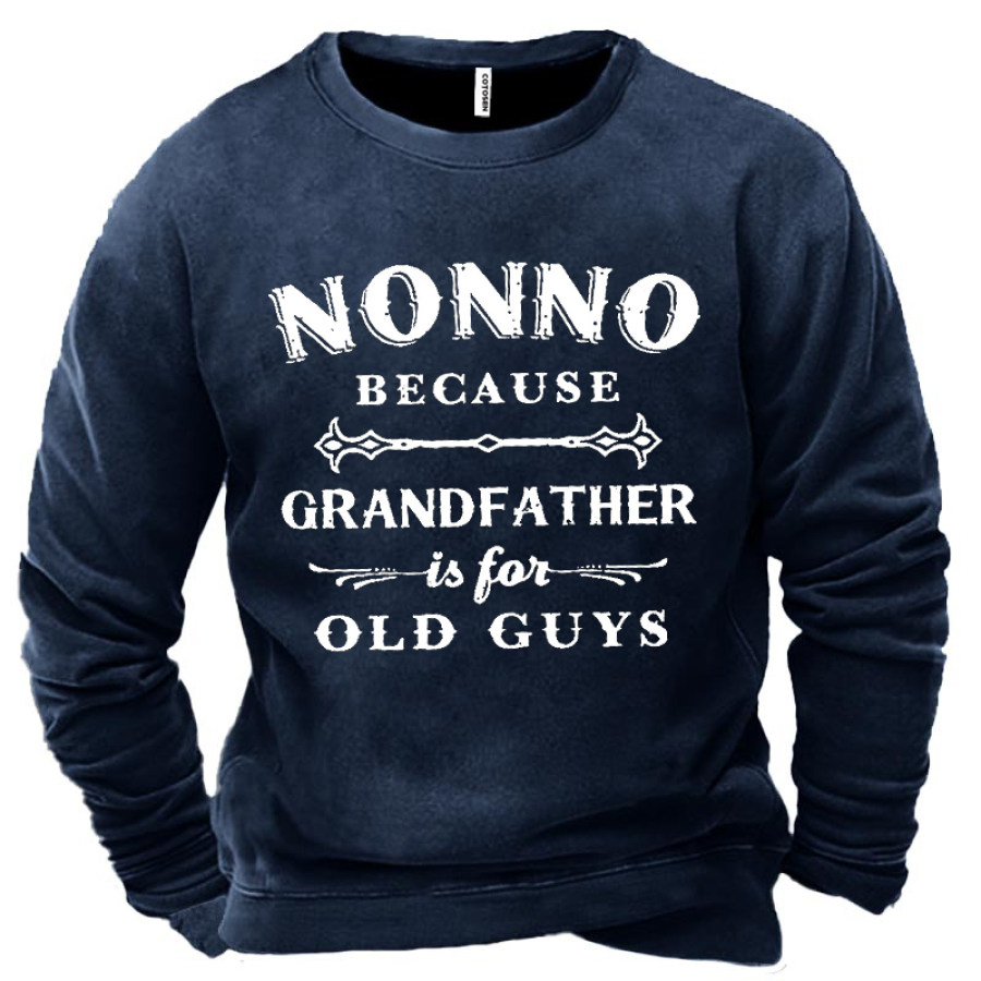 

Nonno Because Grandfather Is For Old Guys Funny Graphic Men's Sweatshirt