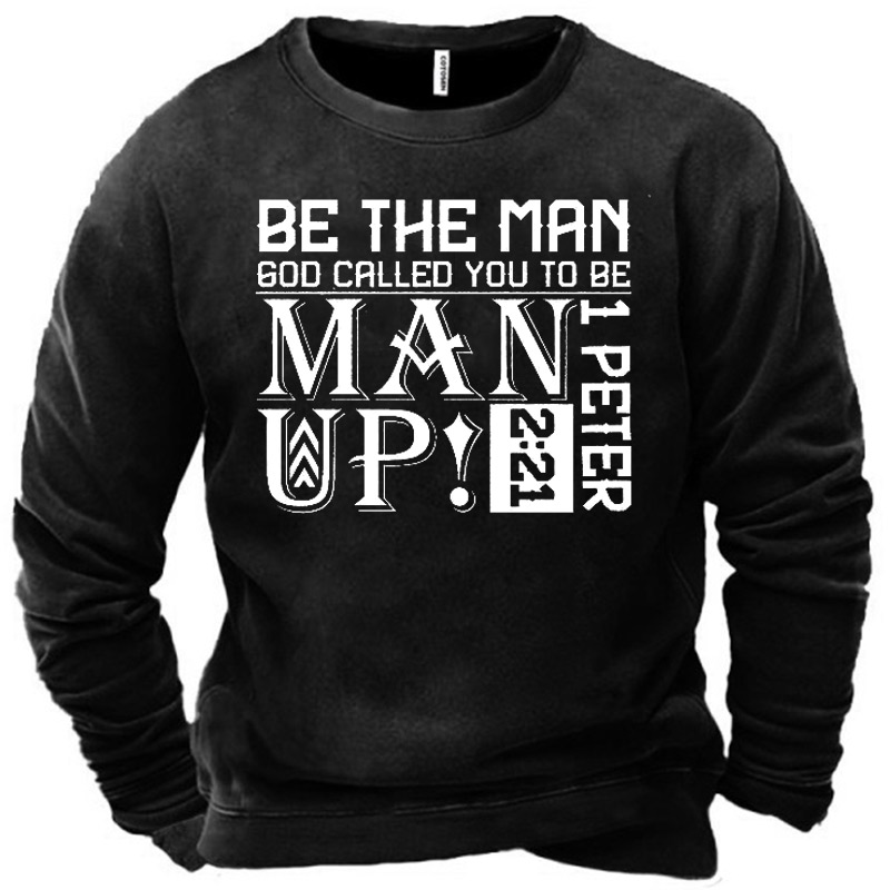 Men's Be The Man Chic God Called You To Be Sweatshirt