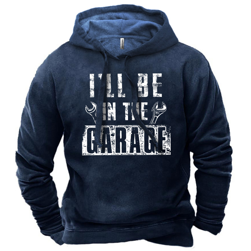 Men's I Will Be Chic In The Garage Hoodie