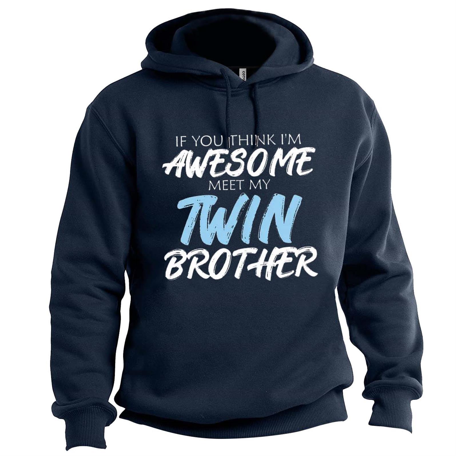 Men's If You Think Chic I'm Awesome Meet My Twin Brother Print Hoodie