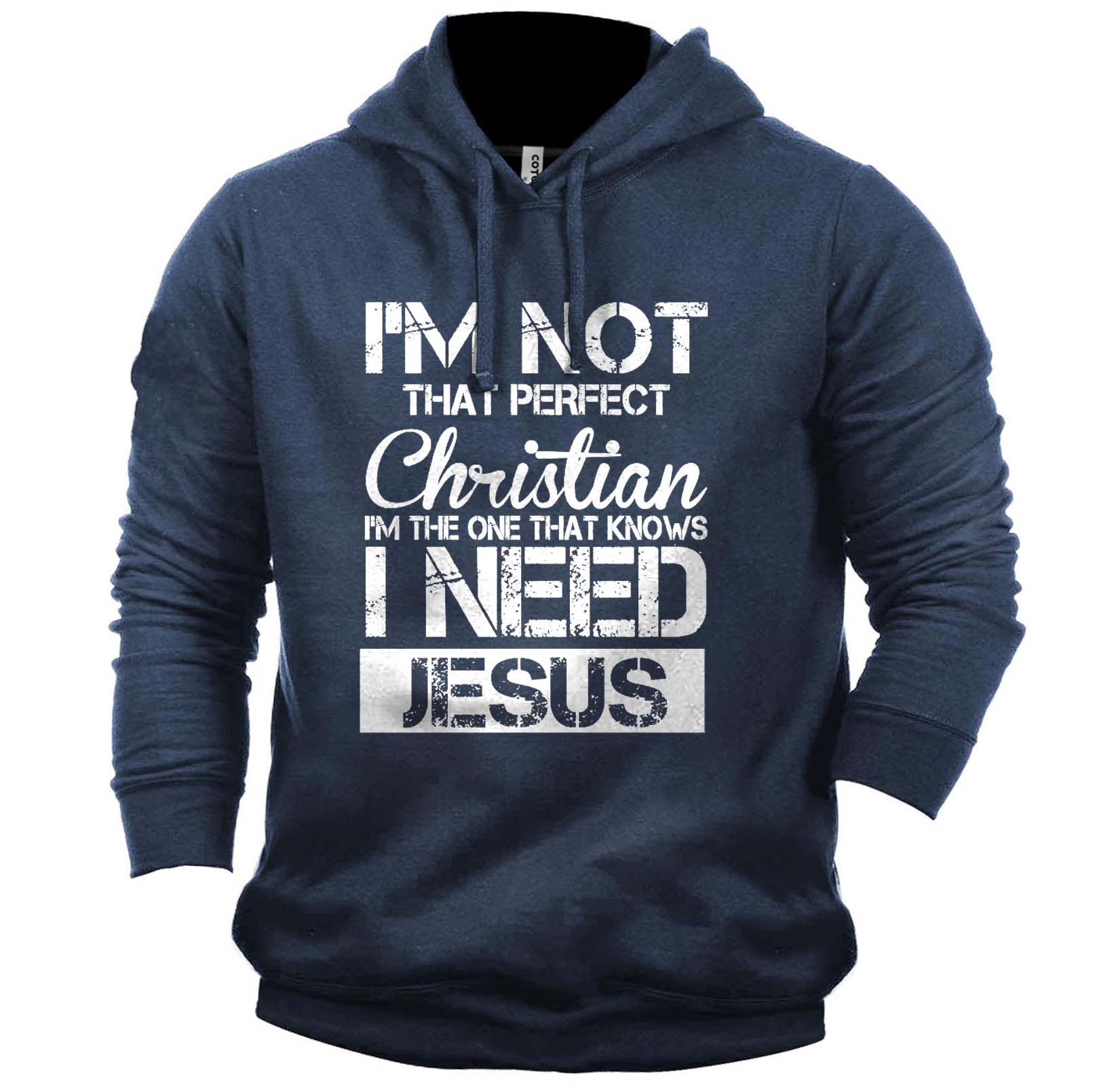 Men's I Am Not Chic That Perfect Christian I Need Jesus Print Hoodie