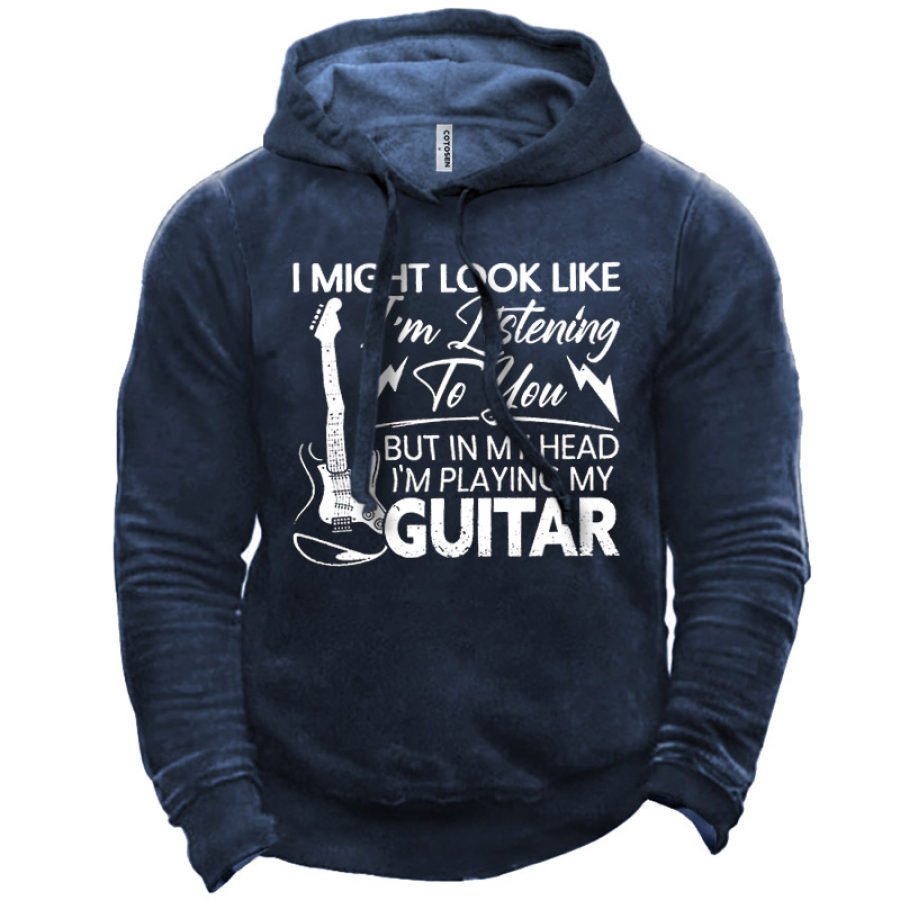 

Men's I Might Look Like I'm Listening Your But In My Head I'm Playing My Guitar Hoodie