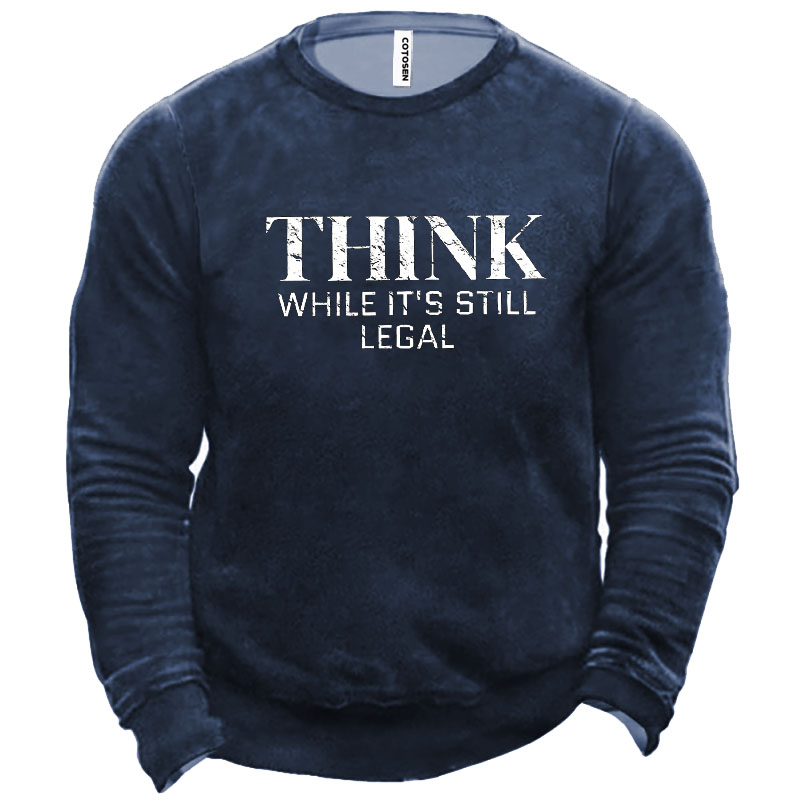 Think While It Is Chic Still Legal Men's Sweatshirt