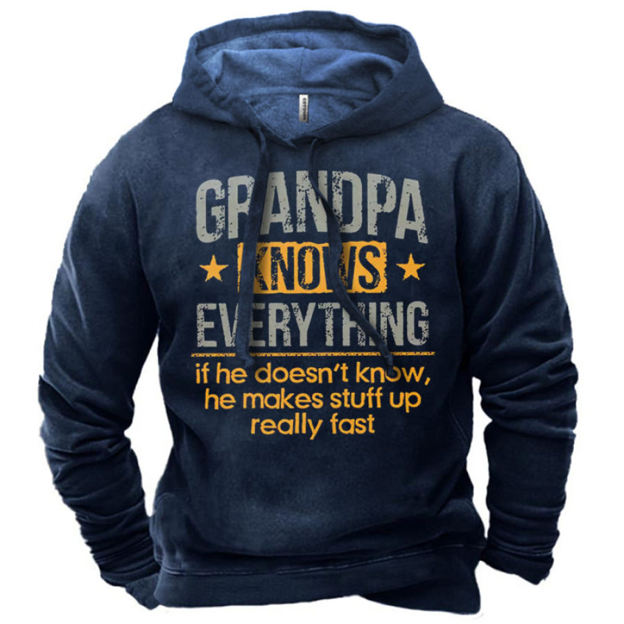 

Men's Grandpa Knows Everything If He Doesn't Know He Makes Stuff Up Really Fast Hoodie