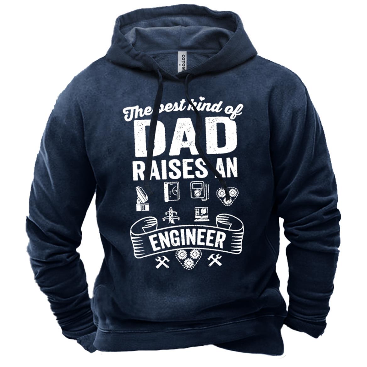 Men's The Best Kind Chic Of Dad Raises An Engineer Hoodie
