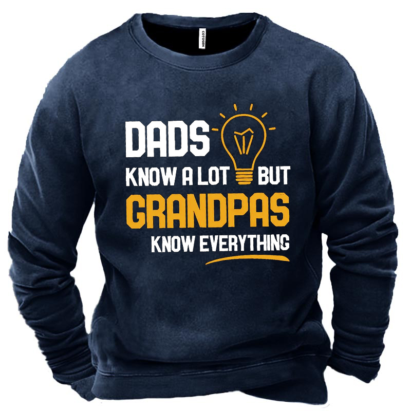 Dads Know A Lot Chic But Grandpas Know Everything Men's Sweatshirt