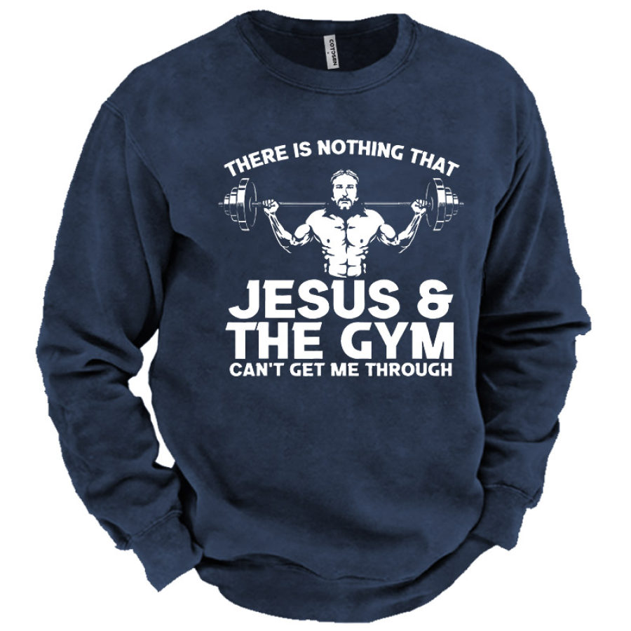 

Men's There Is Nothing That Jesus And The Gym Can't Get Me Through Sweatshirt