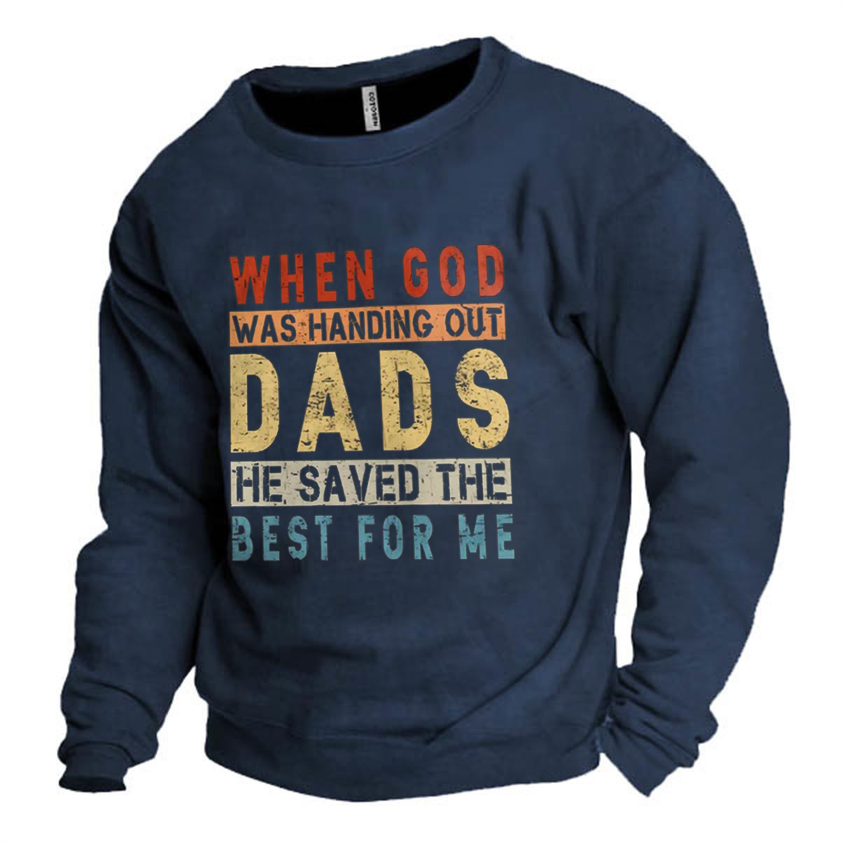 Men's When God Was Chic Handing Out Dads He Saved The Best For Me Print Sweatshirt